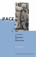 Race and affluence : an archaeology of African America and consumer culture /