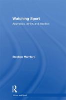 Watching sport aesthetics, ethics and emotion /