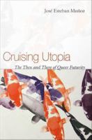 Cruising utopia : the then and there of queer futurity /