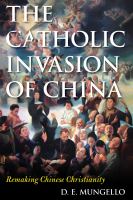 The Catholic invasion of China remaking Chinese Christianity /