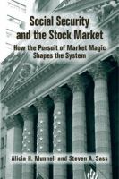 Social security and the stock market : how the pursuit of market magic shapes the system /