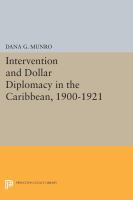 Intervention and dollar diplomacy in the Caribbean, 1900-1921.