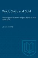 Wool, cloth, and gold : the struggle for bullion in Anglo-Burgundian trade, 1340-1478 /