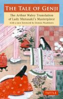 The tale of Genji : the Arthur Waley translation of Lady Murasaki's masterpiece /