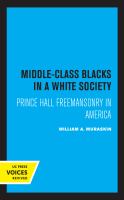 Middle-Class Blacks in a White Society Prince Hall Freemansonry in America.