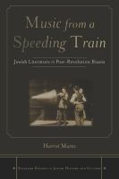 Music from a speeding train Jewish literature in post-revolution Russia /