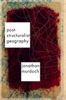 Post-structuralist Geography : A Guide to Relational Space.