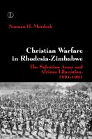 Christian warfare in Rhodesia-Zimbabwe : the Salvation Army and African liberation, 1891-1991 /