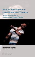 Acts of resistance in late-modernist theatre writing and directing in contemporary theatre practice /