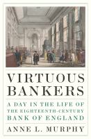 Virtuous bankers : a day in the life of the eighteenth-century Bank of England /