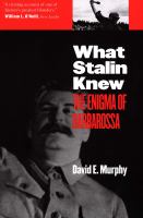 What Stalin Knew : The Enigma of Barbarrosa.