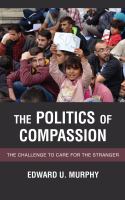 The politics of compassion the challenge to care for the stranger /