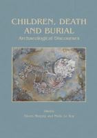 Children, Death and Burial : Archaeological Discourses.