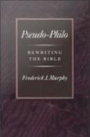 Pseudo-Philo rewriting the Bible /