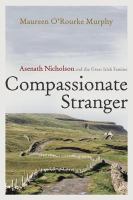 Compassionate stranger Asenath Nicholson and the Great Irish Famine /