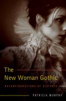 The New Woman Gothic : reconfigurations of distress /