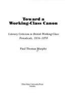 Toward a working-class canon : literary criticism in British working-class periodicals, 1816-1858 /