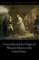 Citizenship and the origins of women's history in the United States /