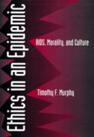 Ethics in an epidemic : AIDS, morality, and culture /