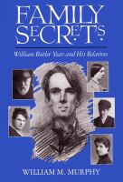 Family secrets : William Butler Yeats and his relatives /