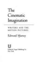 The cinematic imagination; writers and the motion pictures.