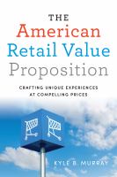 The American retail value proposition crafting unique experiences at compelling prices /