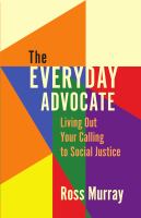 The everyday advocate : living out your calling to social justice /