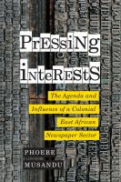 Pressing interests : the agenda and influence of a colonial East African newspaper sector /