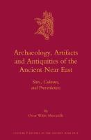 Archaeology, artifacts and antiquities of the ancient Near East sites, cultures, and proveniences /