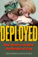 Deployed : how reservists bear the burden of Iraq /