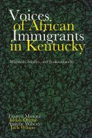 Voices of African immigrants in Kentucky : migration, identity, and transnationality /