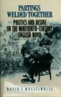 Partings welded together : politics and desire in the nineteenth-century English novel /