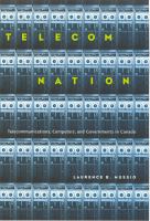 Telecom nation telecommunications, computers, and governments in Canada /