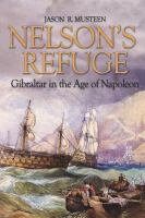 Nelson's refuge Gibraltar in the age of Napoleon /