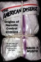 The American disease : origins of narcotic control /