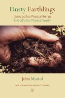 Dusty earthlings : living as eco-physical beings in God's eco-physical world /
