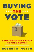 Buying the vote a history of campaign finance reform /