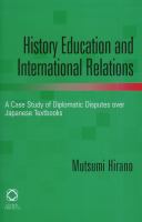History Education and International Relations : A Case Study of Diplomatic Disputes over Japanese Textbooks.