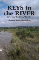 Keys in the river new and collected stories /