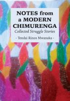Notes from a modern Chimurenga : collected stuggle stories /