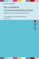 Ein Aristokrat im kommunistischen Polen : Tagebücher eines Komponisten 1950-1970. Herausgegeben von Matthias Barelkowski./