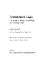 Remembered lives : the work of ritual, storytelling, and growing older /