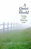 A Quiet World : Living with Hearing Loss.