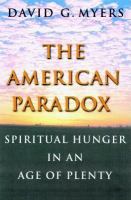 The American Paradox : Spiritual Hunger in an Age of Plenty.