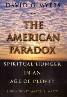 The American paradox : spiritual hunger in an age of plenty /