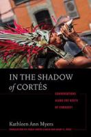 In the shadow of Cortes : conversations along the route of conquest /