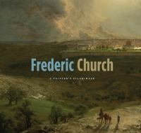 Frederic Church : a painter's pilgrimage /