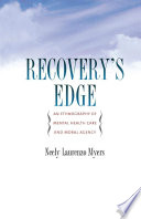 Recovery's edge an ethnography of mental health care and moral agency /