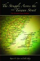 The struggle across the Taiwan strait the divided China problem /