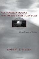 U.S. foreign policy in the twenty-first century : the relevance of realism /